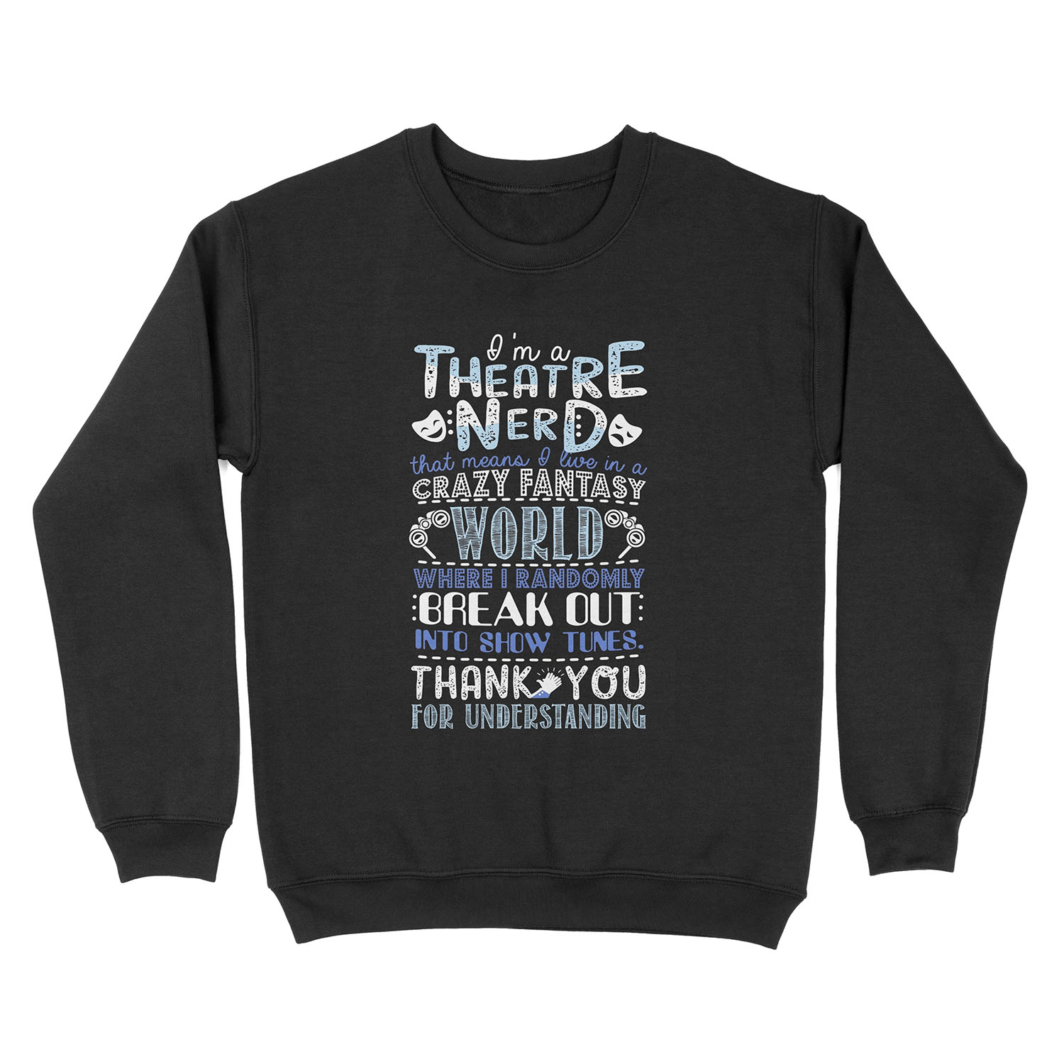 Theatre Nerd Funny Gift For Theatre Lovers Unisex Crewneck Sweatshirt