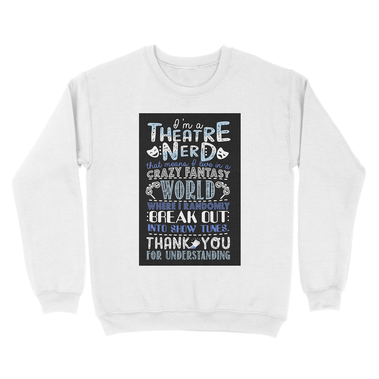 Theatre Nerd Funny Gift For Theatre Lovers Unisex Crewneck Sweatshirt - Image 2