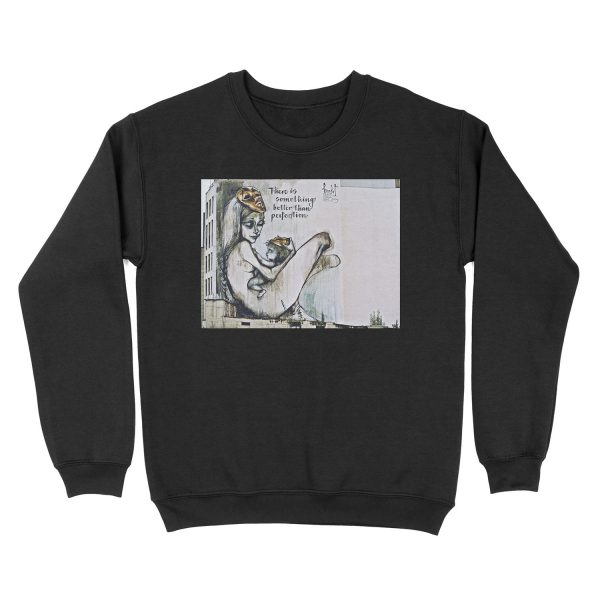 There is something better than perfection Unisex Crewneck Sweatshirt