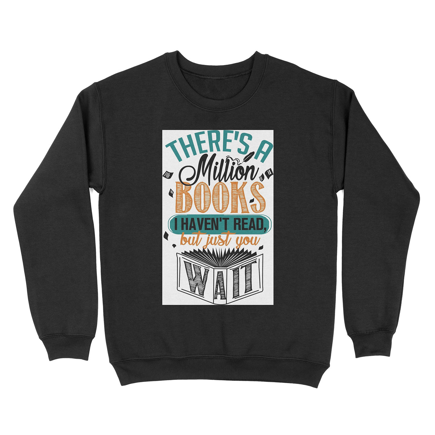 There's A Million Books I Haven't Read... Unisex Crewneck Sweatshirt