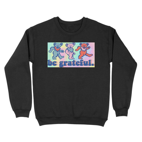 tie dye be grateful. - dancing bears Unisex Crewneck Sweatshirt