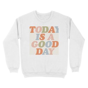 Alternative view of TODAY IS A GOOD DAY peach pink green blue yellow motivational typography inspirational quote decor Unisex Crewneck Sweatshirt