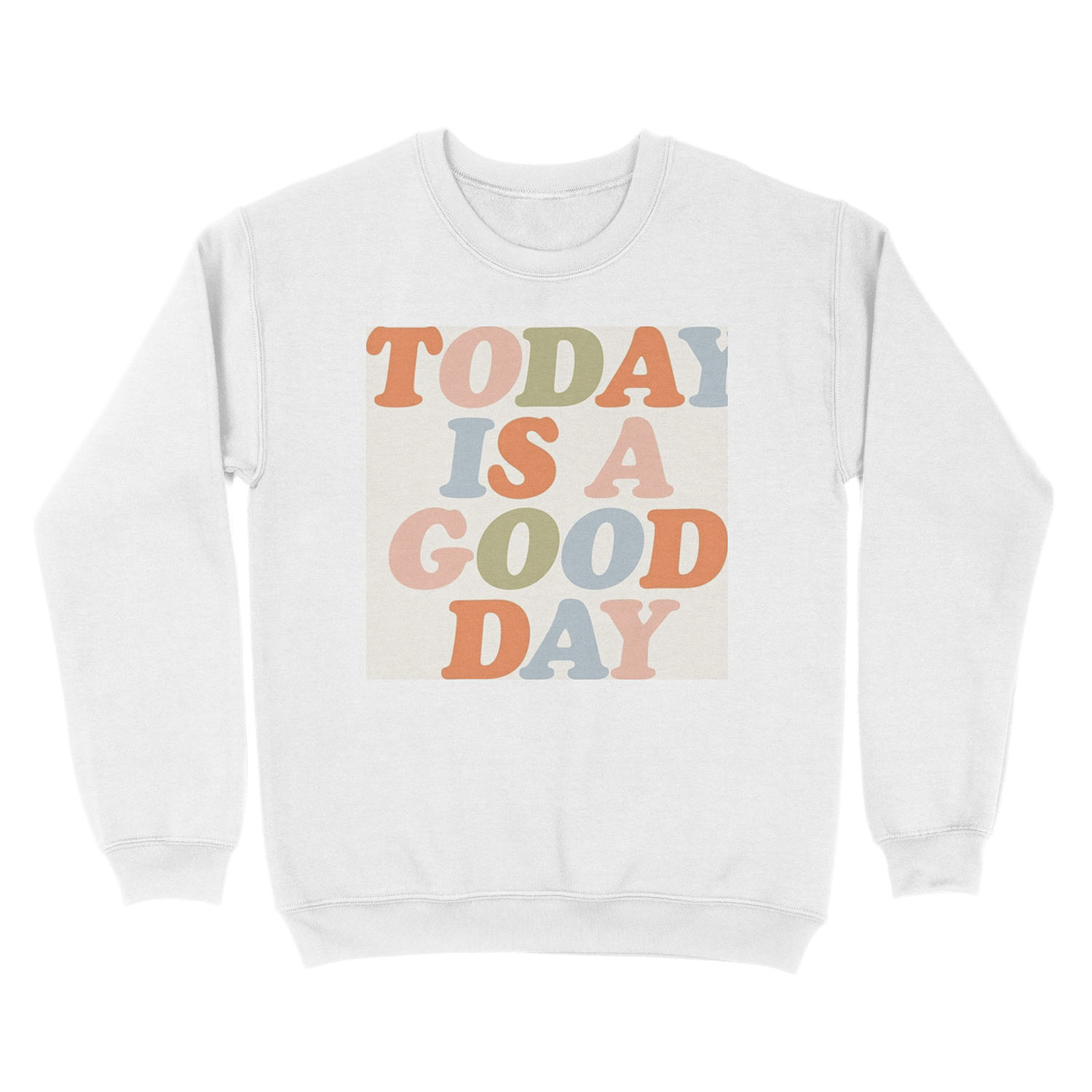 TODAY IS A GOOD DAY peach pink green blue yellow motivational typography inspirational quote decor Unisex Crewneck Sweatshirt - Image 2
