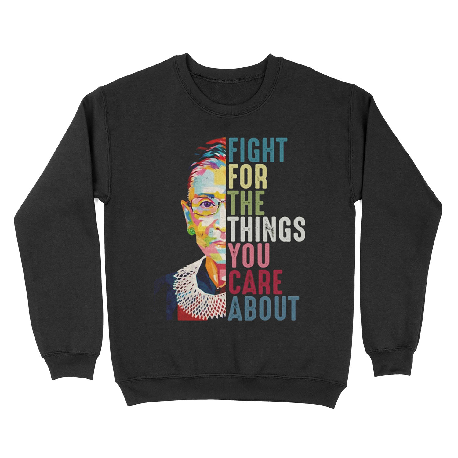 Vintage Fight For The Things You Care About RBG Ruth B Unisex Crewneck Sweatshirt