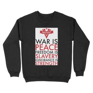 War is Peace, Freedom is Slavery, Ignorance is Strength Unisex Crewneck Sweatshirt