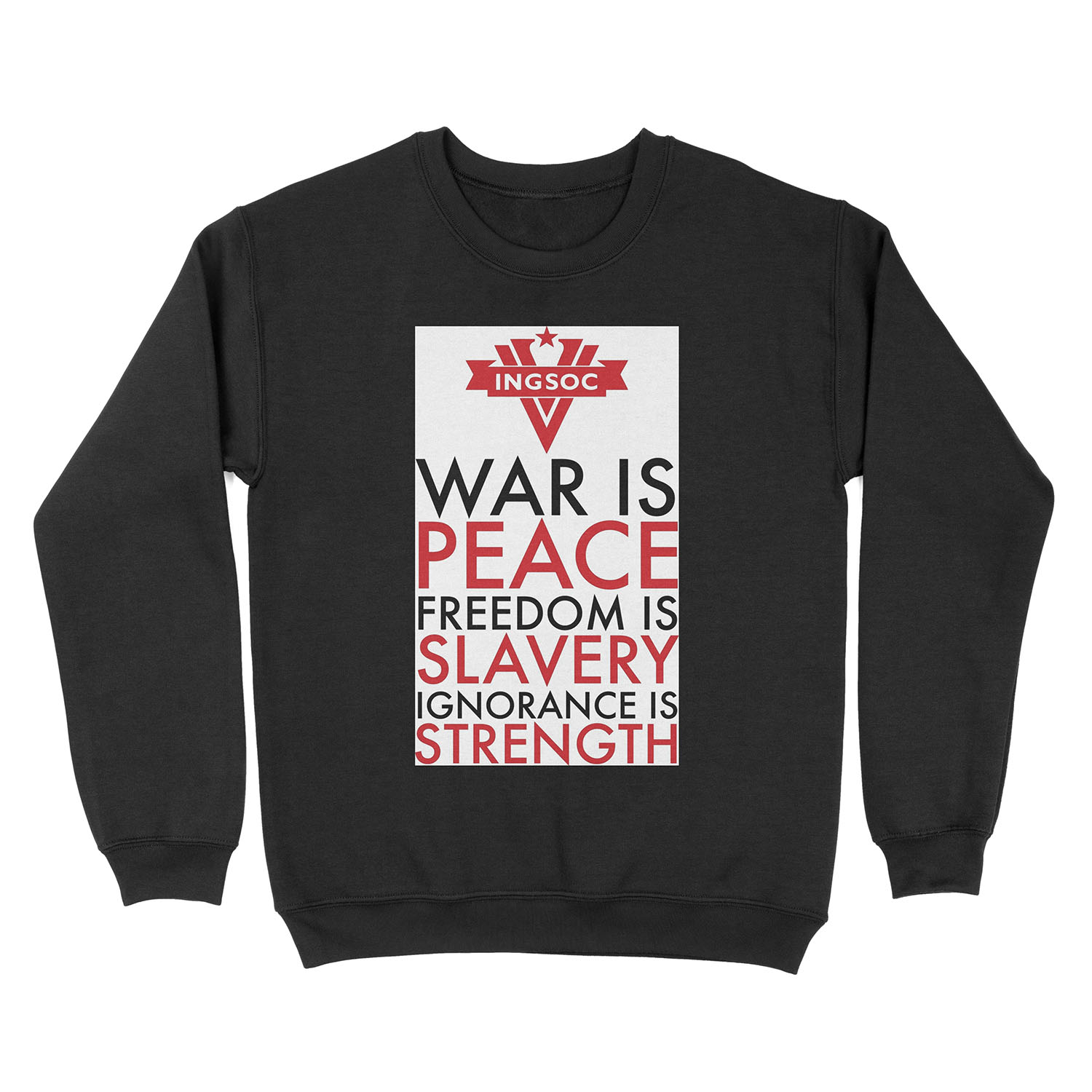 War is Peace, Freedom is Slavery, Ignorance is Strength Unisex Crewneck Sweatshirt