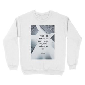 Alternative view of Warren Buffet - Make Money While You Sleep, or Work Until You Die Unisex Crewneck Sweatshirt