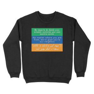 We're glad you're our neighbor--tolerance and welcome Unisex Crewneck Sweatshirt