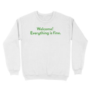 Alternative view of Welcome! Everything is fine. Unisex Crewneck Sweatshirt