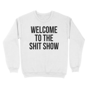 Alternative view of welcome to the shit show Unisex Crewneck Sweatshirt