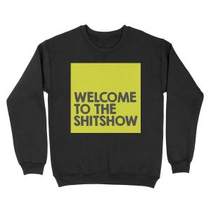 Welcome to the shitshow Unisex Crewneck Sweatshirt