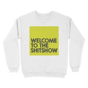 Alternative view of Welcome to the shitshow Unisex Crewneck Sweatshirt