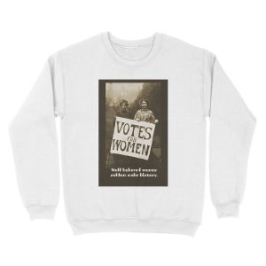 Alternative view of Well behaved women Suffragettes Unisex Crewneck Sweatshirt