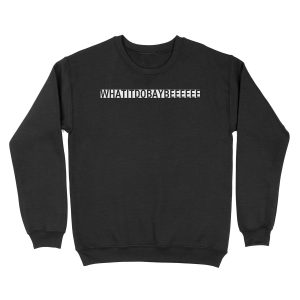 whatitdobaybeeeeee Unisex Crewneck Sweatshirt