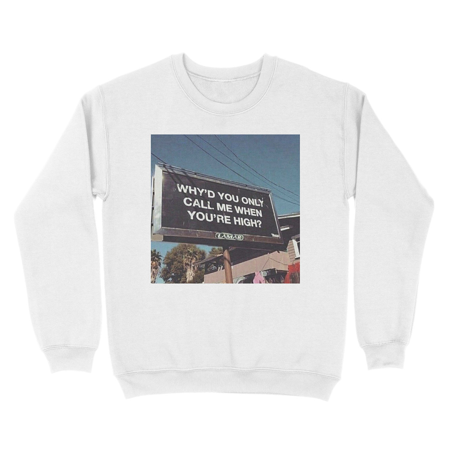 why'd u only call me when ur high? Unisex Crewneck Sweatshirt - Image 2