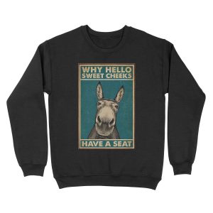 Why Hello Sweet Cheeks Doonkeys Have a Seat Unisex Crewneck Sweatshirt