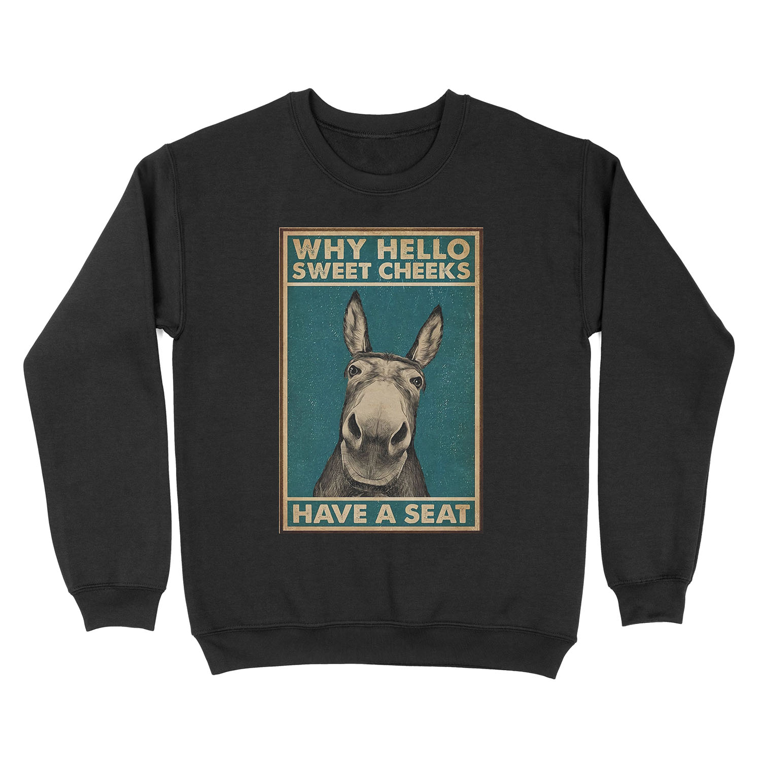 Why Hello Sweet Cheeks Doonkeys Have a Seat Unisex Crewneck Sweatshirt
