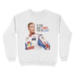 Alternative view of Will Ferrell Talladega Nights Ricky Bobby "If You Ain't First You're Last" Unisex Crewneck Sweatshirt
