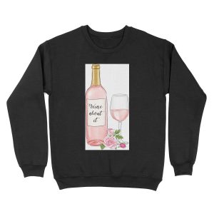 wine about it Unisex Crewneck Sweatshirt