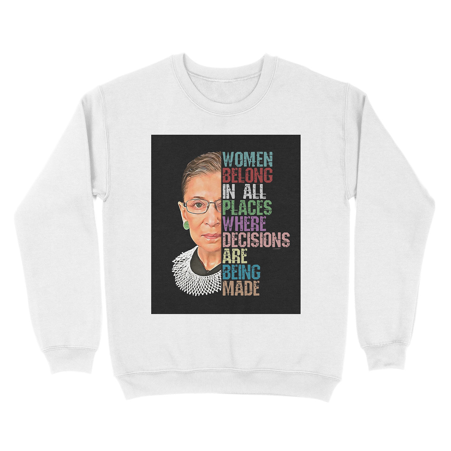 Women Belong In All Places Where Decisions Are Being Made Ruth Bader Ginsburg RBG Unisex Crewneck Sweatshirt - Image 2