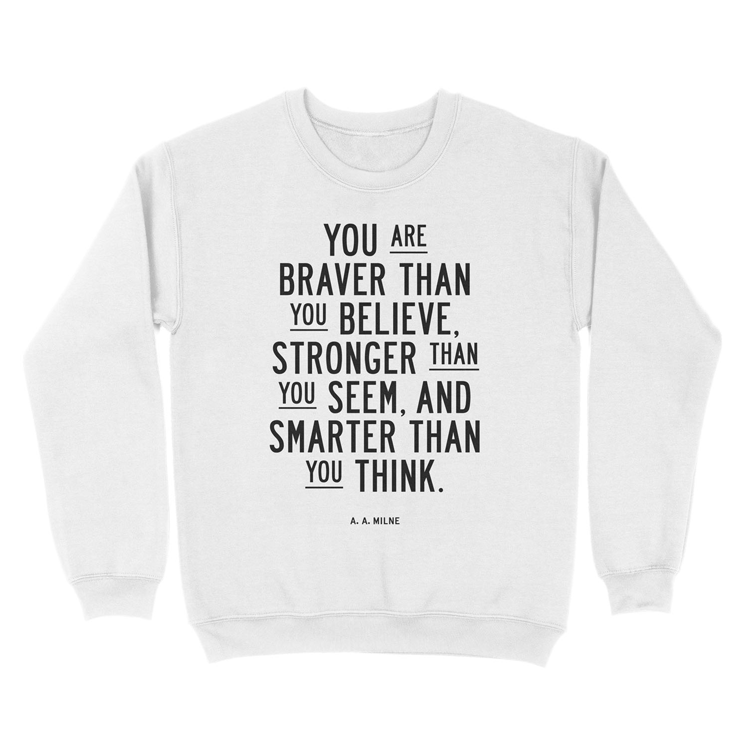 You Are Braver Than You Believe Stronger Than You Seem and Smarter Than You Think Unisex Crewneck Sweatshirt - Image 2