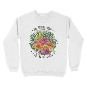 Alternative view of You Belong Among the Wildflowers Unisex Crewneck Sweatshirt