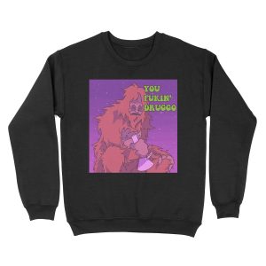 You Fukin' Druggo Unisex Crewneck Sweatshirt