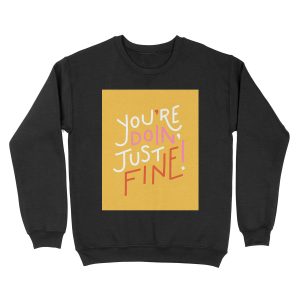 You're doin' fine! Unisex Crewneck Sweatshirt