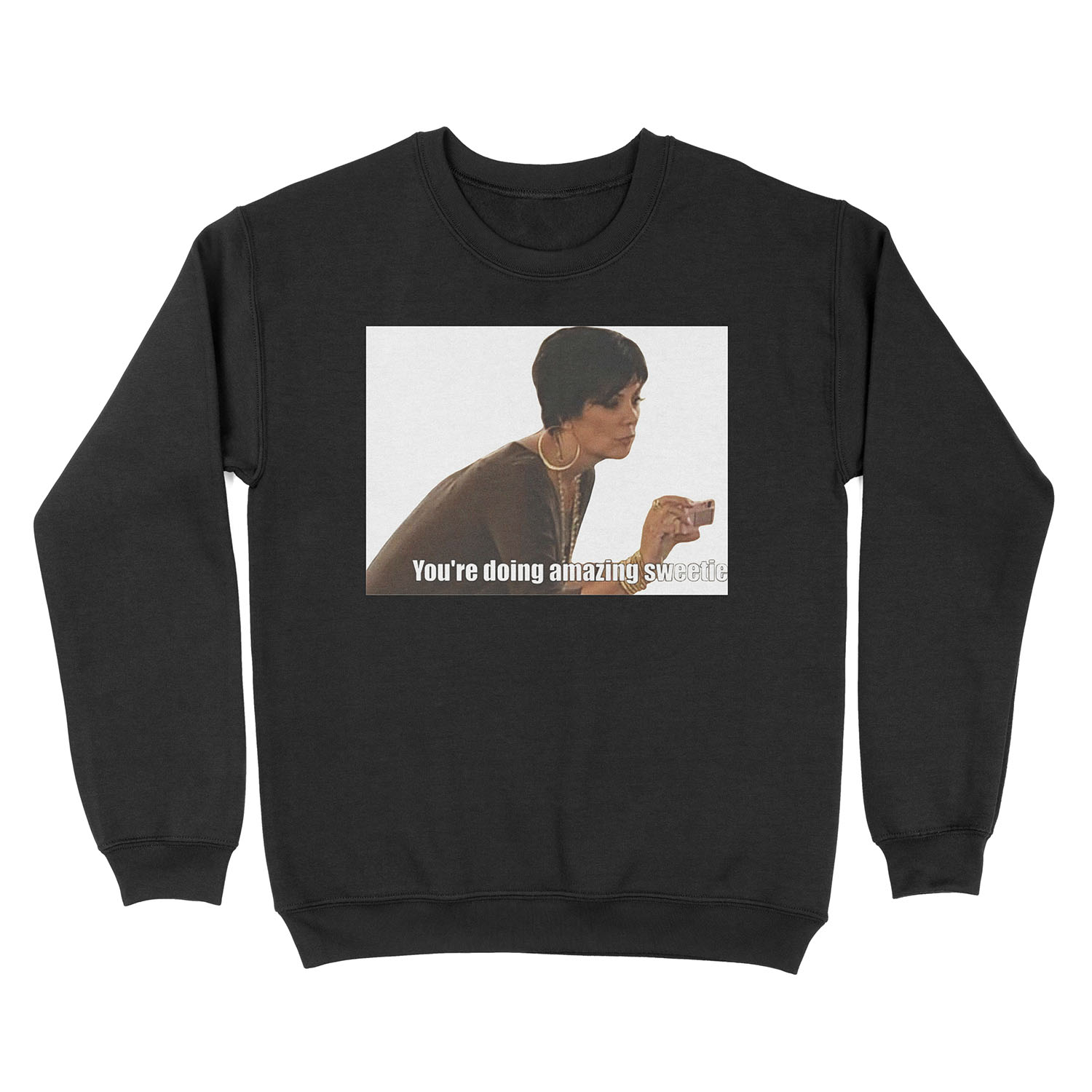 You're Doing Amazing Sweetie Unisex Crewneck Sweatshirt