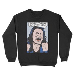 you're tearing me apart, Lisa! Unisex Crewneck Sweatshirt