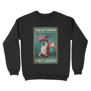 Your Butt Napkins My Lady Red Dragon With Toilet Paper Gift Unisex Crewneck Sweatshirt