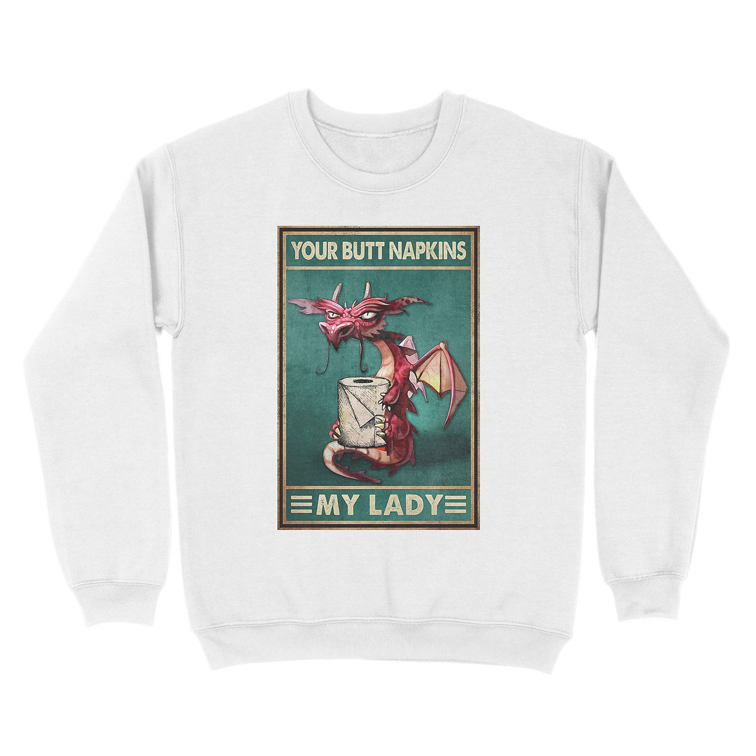 Your Butt Napkins My Lady Red Dragon With Toilet Paper Gift Unisex Crewneck Sweatshirt - Image 2