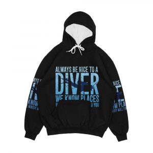 Always Be Nice To A Diver We Know Places Where Nobody Will Find You Scuba Diving Men's All-Over-Print Hoodie
