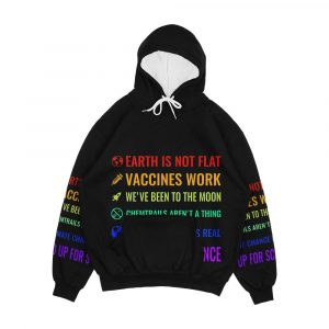 Earth Is Not Flat Vaccines Work We've Been To The Moon Chemtrails Aren T A Thing Climate Change Is Real Stand Up For Science Men's All-Over-Print Hoodie