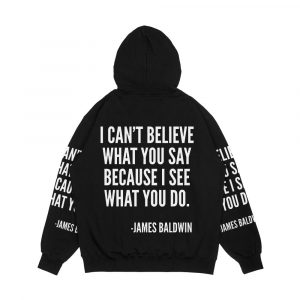 Alternative view of I Can T Believe What You Say Because I See What You Do Black History James Baldwin Quote Men's All-Over-Print Hoodie