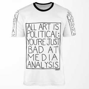 All Art Is Political Day Shift All-over-print T-shirt