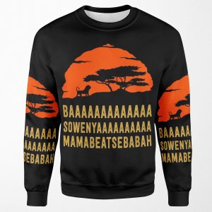 Baaaaaaaaaaaaa Sowenyaaaaaaaaaa Mamabeatsebabah African Lion T Shirt All-over-print Unisex Sweatshirt