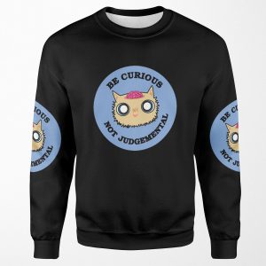 Be Curious Not Judgmental All-over-print Unisex Sweatshirt
