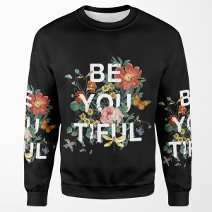 Be You Tiful All-over-print Unisex Sweatshirt