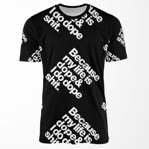 Because My Life Is Dope Kanye West Quote All-over-print T-shirt