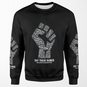 Black Lives Matter Say Their Names All-over-print Unisex Sweatshirt