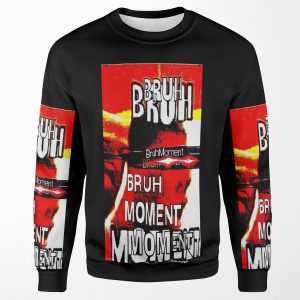 Bruh Moment All-over-print Unisex Sweatshirt