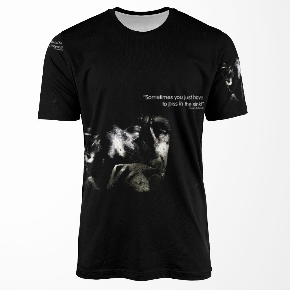 Bukowski Sometimes You Just Have To Piss In The Sink All-over-print T-shirt