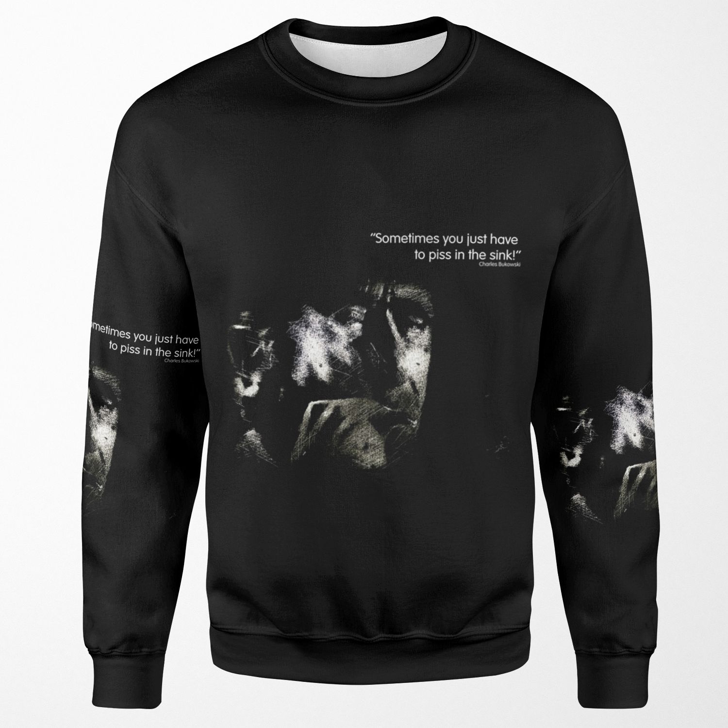 Bukowski Sometimes You Just Have To Piss In The Sink All-over-print Unisex Sweatshirt