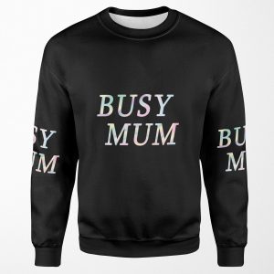 Busy Mum All-over-print Unisex Sweatshirt