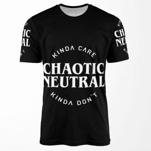 Chaotic Neutral Alignment Kinda Care Kinda Don And 39%3Bt Funny Quotes All-over-print T-shirt