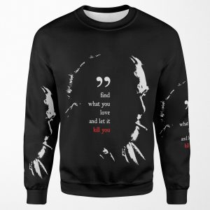 Charles Bukowski Find What You Love And Let It Kill You Quote All-over-print Unisex Sweatshirt