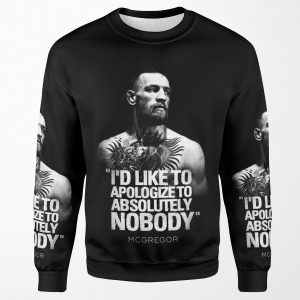 Conor Mcgregor I D Like To Take This Chance To Apologize To Absolutely Nobody Ufc 205 All-over-print Unisex Sweatshirt