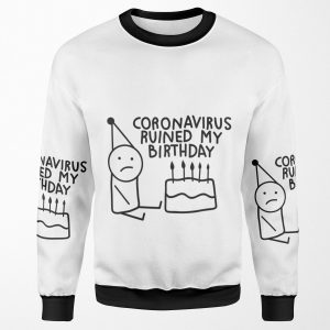 Coronavirus Ruined My Birthday All-over-print Unisex Sweatshirt