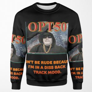 Don T Be Rude Because I M In A Diss Back Track Mood T Shirt All-over-print Unisex Sweatshirt
